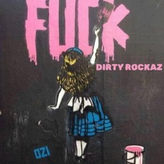 DIRTY ROCKAZ