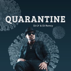 Dj Ly Feat Dj Remcy - Quarantine 2020