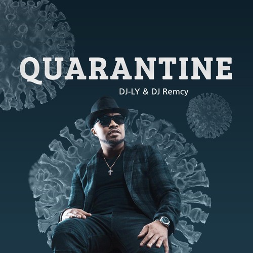 Dj Ly Feat Dj Remcy - Quarantine 2020