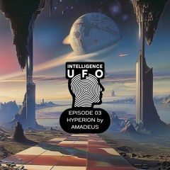 IUFO PODCAST EPISODE 03 - HYPERION by AMADEUS
