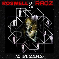 Astral Sounds - Roswell & Raoz (Original Mix)