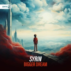 Syrin - Bigger Dream (DWX Copyright Free)