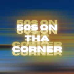 50s ON THA CORNER