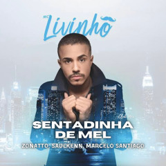 Mc Livinho - Sentadinha de Mel (Zonatto, Saulkenn, Marcelo Santiago) Club Mix