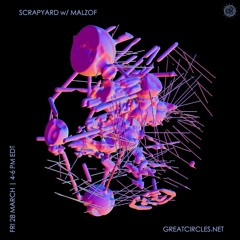 Scrapyard w/ special guest Malzof - 28March2025