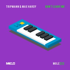 PREMIERE: Tripmann & Max Hardy - Don't Leave Me (Extended Disco Mix) [Mole Music]
