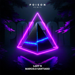 Bhaskar - Poison (L∆DY N, Marcelo Santiago Remix)