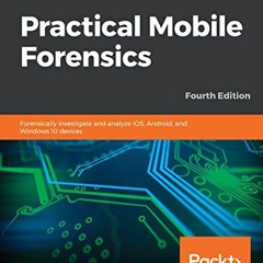 [Get] PDF 🗂️ Practical Mobile Forensics: Forensically investigate and analyze iOS, A