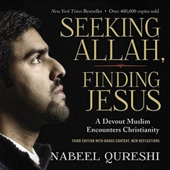 [Read] [EPUB KINDLE PDF EBOOK] Seeking Allah, Finding Jesus: Third Edition with Bonus Content, New R