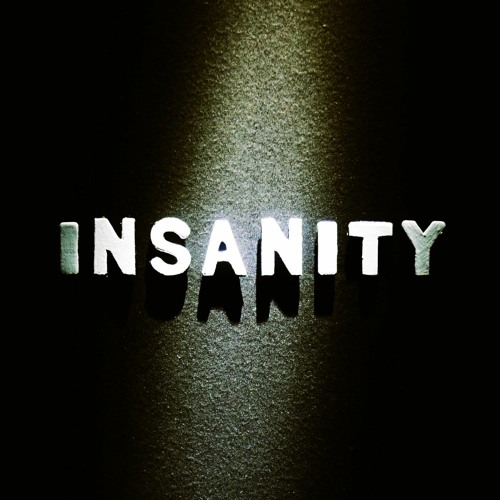 Stream Insanity by Everyday Trebles Listen online for free on