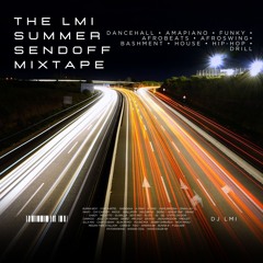 DJ LMI PRESENTS: THE LMI SUMMER SENDOFF MIXTAPE