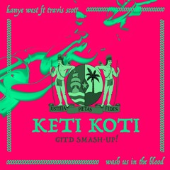 Kanye West ft Travis Scott - Wash Us In The Blood (GITD Keti Koti SMASH-UP!!)