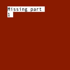 MISSING PART 1