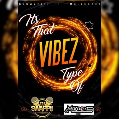 Its That Type Of Vibez Mix W. @MrBrooks63