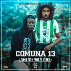 Raka Rich x El Jonky- "Comuna 13"