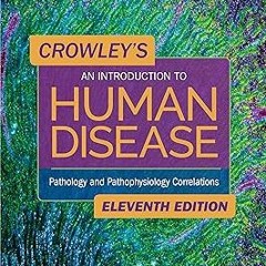 Crowley's An Introduction to Human Disease: Pathology and Pathophysiology Correlations BY: Emil