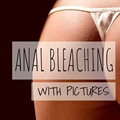 ACCESS EPUB KINDLE PDF EBOOK Ass Grooming 101 - Anal Bleaching With Pictures: 110 Page, Blank Lined