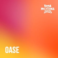 Oase - Feta Morgana 30.08.