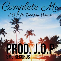 Complete Me (J.O.P) ft. DeeJay Dawe