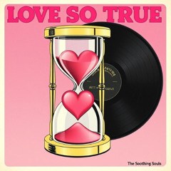 Love So True (The Soothing Souls)