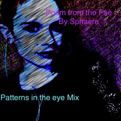 (Poem from the Fae)By Sphaera (Remix Patterns In the Eye)
