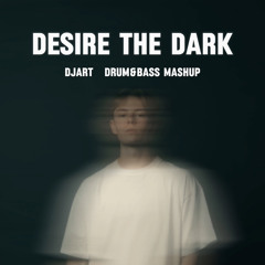 Desire The Dark (drum&bass mashup)