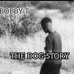 BOBBY T_ THE DOG STORY.mp3