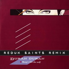Duran Duran - Hungry Like The Wolf (Redux Saints Remix) [FREE DOWNLOAD]