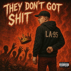 They don’t got shit FT Probz362 X Dallas88