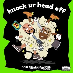 Knock Ur Head Off feat. Marty Baller