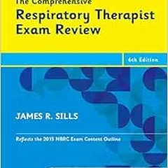 ACCESS EPUB KINDLE PDF EBOOK The Comprehensive Respiratory Therapist Exam Review by J