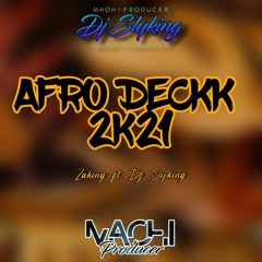 AFRO DECKK ( Zaking FT. DJ SLYKING ) REMIX 2021