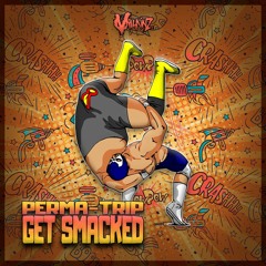 PERMA-TRIP - GET SMACKED [FREE DOWNLOAD]