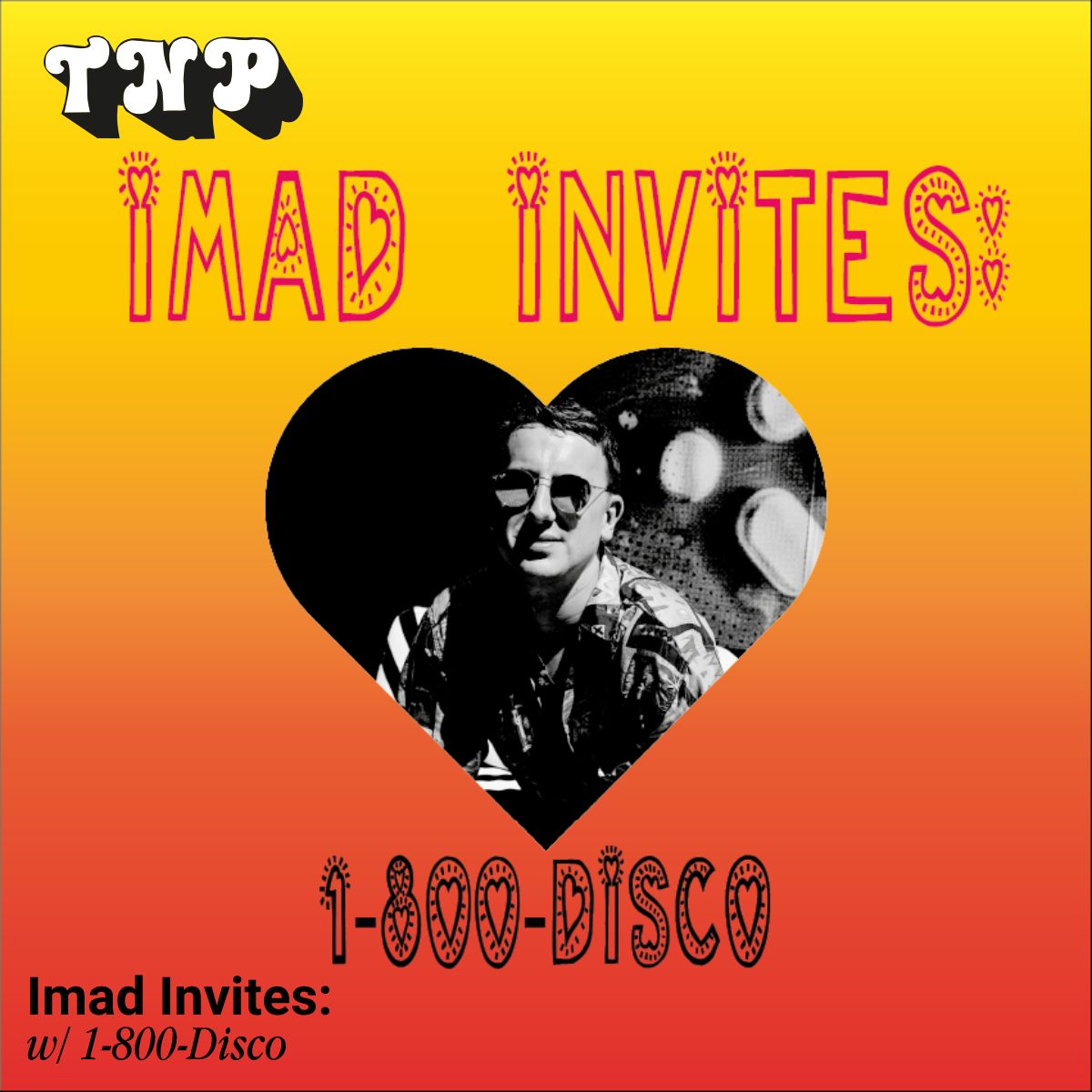 Imad Invites w/ 1-800-Disco