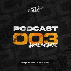 PODCAST 003 - ACELERANDO (DJ GL DE GUARAPA)