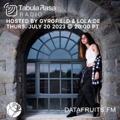 Gyrofield - Tabula Rasa Radio - 07202023