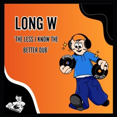 long w - The Less I Know The Better Speed Garage Dub