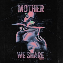 Mother We Share (Dance Yourself Clean Remix)