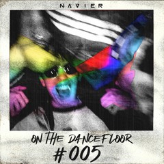 On The Dancefloor - Episode #005