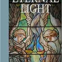 [Read] [KINDLE PDF EBOOK EPUB] Eternal Light: The Sacred Stained-Glass Windows of Lou