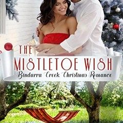 [View] [PDF EBOOK EPUB KINDLE] The Mistletoe Wish (Bindarra Creek Christmas Romance) by  Suzanne  Gi