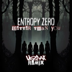 Entropy Zero - Better Than You (Vezpax Remix)