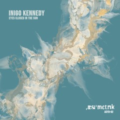 Inigo Kennedy ASYD-02 Eyes Closed In The Sun (Preview Clips)