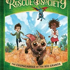 VIEW PDF 💓 The Chupacabras of the Río Grande (The Unicorn Rescue Society) by  Adam G