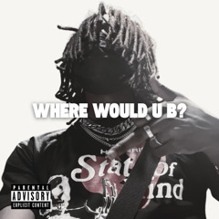 Where Would U B?