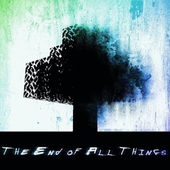 The End of All Things - The Start of All Beginnings Ft. Mekaii