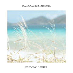 Premiere: Jose Solano - Sentir [Magic Garden Records]