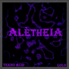 Alètheia - Tekno Acid