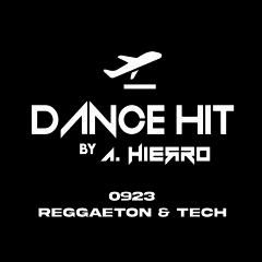 DANCE HIT BY ANTONIO HIERRO 0923 (REGGAETON & TECH EDITION)