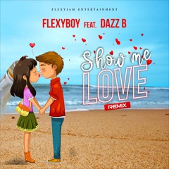 FlexyBoy - Show Me Love (feat. Dazz B) [Amapiano Remix]